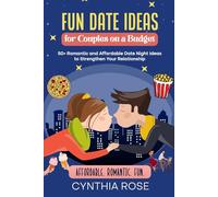 Fun Date Ideas for Couples on a Budget: 50+ Affordable and Romantic Date Night Ideas to Strengthen Your Relationship (Connected Couples Collection)