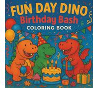 Fun Day Dino: Birthday Bash Coloring Book (Fun Day Dino: Coloring Books)