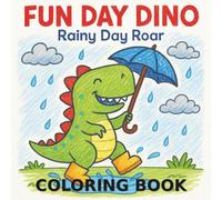 Fun Day Dino: Rainy Day Roar Coloring Book (Fun Day Dino: Coloring Books)