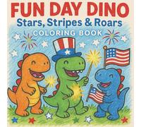 Fun Day Dino: Stars, Stripes & Roars Coloring Book (Fun Day Dino: Coloring Books)