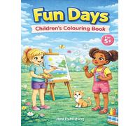 Fun Days Children's Colouring Book: For 5+ Years | Let the Fun Begin