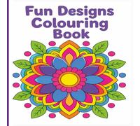 Fun Designs Colouring Book for Adults and Teens: 40 Easy Mandalas and Relaxing Pattern Designs to Colour Bold and Simple Colouring Pages with Large Spaces for Stress Relief