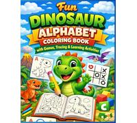Fun Dinosaur Alphabet Coloring Book with Games, Tracing & Learning Activities: Learn ABC Letters, Shapes, Tracing & Fun Activities with Cute Dinosaurs for Kids Ages 3-5 (Dino Fun Adventure Series)