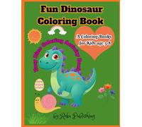 Fun Dinosaur Coloring Book for Kids Ages 3-8 | Easy Dino Coloring Activity Book: Cute Dinosaurs, T-Rex, Triceratops, Stegosaurus and More Fun Coloring Pages