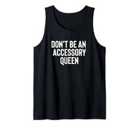 Fun Don't Be An Accessory Queen Trades Joke Design Camiseta sin Mangas