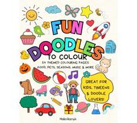 Fun Doodles to Colour: 24 Themed Pages Great for kids, tweens & doodle lovers!: 24 Themed Colouring Pages - Baking, Science, Seasons, Pets, Holidays, Music & More