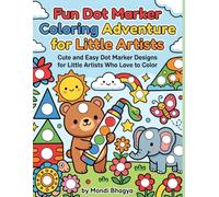 Fun Dot Marker Coloring Adventure for Little Artists: Cute and Easy Dot Marker Designs for Little Artists Who Love to Color