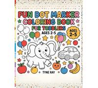 Fun Dot Marker Coloring Book for Toddlers Ages 2-5: Big Dots, Alphabet & Numbers, Dab Marker Pages, First Learning Activities for Preschool & Kindergarten