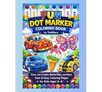 Fun Dot Marker Coloring Book for Toddlers: Cars, Ice Cream, Butterflies, and More Cute & Easy Coloring Pages for Kids Ages 2-6