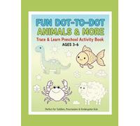 Fun dot to dot.Animals & more.Trace &learn preschool activity book: Ages 3-6