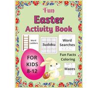 Fun Easter Activity Book for Kids 8-12: Word Ladder Word Search Sudoku Fun Facts Mazes Coloring Easter Basket Stuffer (Fun Holiday Activity Books for Kids 8-12)