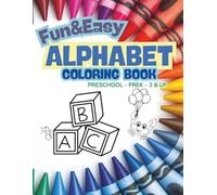 Fun & Easy Alphabet Coloring Book: Preschool ~ PreK ~ 3 & up