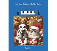 Fun Easy Christmas Holiday Duets Volume 3: For Early Intermediate Level Violin and Piano