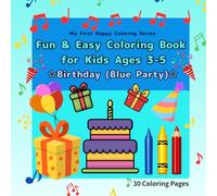 Fun & Easy Coloring Book for Kids Ages 3-5: Birthday Blue Party: 30 Cute, Simple & Happy Birthday Designs - Cakes, Balloons, Gifts & More, Single-Sided Pages (My First Happy Coloring Series)