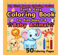 Fun & Easy Coloring Book for Kids Ages 3-8: Baby Animals: Big Simple Designs for Beginners, Cute Pets and Wild Animals, Easy to Learn Step by Step, ... 50 Pages (My First Happy Coloring Series)