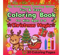 Fun & Easy Coloring Book for Kids Ages 3-8: Christmas Magic: 50 Fun & Easy Christmas Coloring Pages for Kids - Santa, Reindeer, Trees & Gifts, Single-Sided Pages (My First Happy Coloring series)