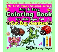 Fun & Easy Coloring Book for Kids Ages 3-8: Cute Bug Adventure: Cute & Easy Bug Coloring Book for Kids Ages 3-8 Big, Simple Designs for Beginners with ... Simple bugs (My First Happy Coloring Series)