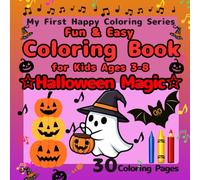 Fun & Easy Coloring Book for Kids Ages 3-8:Halloween Magic: Big Easy Designs for Beginners, Halloween Coloring Book for Kids, Cute Ghosts, Black Cats, ... 30 Pages (My First Happy Coloring Series)
