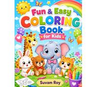 Fun & Easy Coloring Book for Kids: Cute Animals, Simple Shapes, Happy Scenes & Beginner-Friendly Coloring Pages for Preschoolers and Toddlers