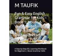 Fun & Easy English Grammar for Kids - Book 1: Nouns & Verbs Made Simple | Fun Activities, Quizzes & Practice for Ages 7-10: A Step-by-Step ESL Learning Workbook for Beginners | Boost Grammar Skills