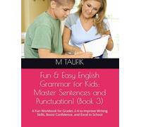Fun & Easy English Grammar for Kids: Master Sentences and Punctuation! (Book 3): A Fun Workbook for Grades 2-4 to Improve Writing Skills, Boost Confidence, and Excel in School