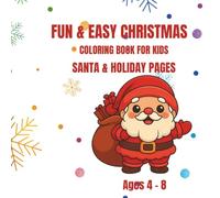 Fun & Easy Holiday Colouring Pages for Children Ages 4-8: Simple Christmas & Holiday Coloring Book for Kids with Cute Santa, Festive Scenes & Stress-Free Fun