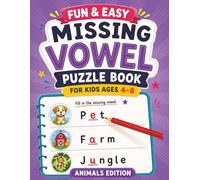 Fun & Easy Missing Vowel Animal Puzzles for Kids Ages 4-8: Fill-in-the-Vowel Animal Word Games for Early Learners, Pets, Farm & Jungle Creatures, ... Missing Vowels books for kids ages 6-10)