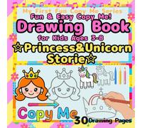 Fun & EasyCopy Me! Drawing Book for Kids Ages 3-8：.Princess & Unicorn Stories: Learn to Draw & Write Princess & Unicorn Stories - 30 Easy Practice ... Magical Designs (My First Fun Copy Me Series)