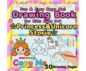 Fun & EasyCopy Me! Drawing Book for Kids Ages 3-8：.Princess & Unicorn Stories: Learn to Draw & Write Princess & Unicorn Stories - 30 Easy Practice ... Magical Designs (My First Fun Copy Me Series)