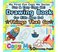 Fun & EasyCopy Me! Drawing Book for Kids Ages 3-8：Things That Go: Learn to Draw & Write Things That Go - 50 Jumbo Easy Practice Pages with Vehicles, Letters & Words (My First Fun Copy Me Series)