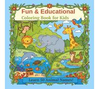 Fun & Educational Coloring Book for Kids Learn 50 Animal Names!: A fun coloring book for kids that helps them learn the names of 50 different animals.