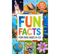 Fun Fact for Kids 8-12: Discover Amazing Trivia, Weird Wonders, and Mind-Blowing Surprises! | Random Interesting Facts About animals, Science, History and Everything in Between