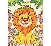 FUN FACTS ABOUT ANIMALS COLORING BOOK: Adorable Illustrations for Young Kids who love coloring and learning about animals.