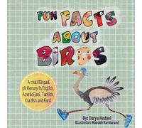 Fun Facts about Birds: A Multilingual Pictionary in English, Azerbaijani, Kurdish, Turkish and Farsi (EnglishAzerbaijani Mingle)
