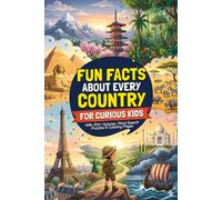 Fun Facts About Every Country for Curious Kids: Interesting Facts About Every Country With Fun Challenges Quizzes and Activities for Kids Ages 6-12