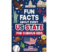 Fun Facts About Every US State for Curious Kids: Random Funny, Weird and Interesting Facts About America They Don’t Teach You in School for Kids 8-12