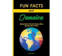 Fun Facts about Jamaica: Amazing Facts and Trivia about Jamaican History, Geography, Culture and More (Discover North America Countries)