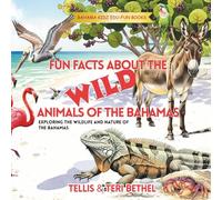Fun Facts About the Wild Animals of The Bahamas: Exploring the Wildlife and Nature of The Bahamas (Bahama Kidz Edu-Fun Books)