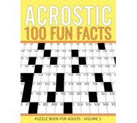 Fun Facts Acrostic Puzzle Book For Adults, Volume 1: 100 Anacrostic Word Puzzles That Reveal Fascinating Facts When Solved.