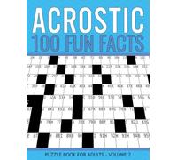 Fun Facts Acrostic Puzzle Book For Adults, Volume 2: Solve 100 Clever Anacrostic Puzzles to Reveal Entertaining Knowledge.