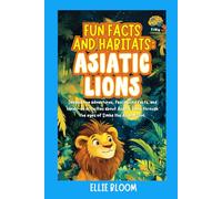 Fun Facts and Habitats: Asiatic Lions: Imaginative adventures, fascinating facts, and hands-on activities about Asiatic Lions through the eyes of Simha the Asiatic Lion (Tiny Thinkers)