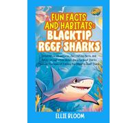 Fun Facts and Habitats: Blacktip Reef Sharks: Imaginative adventures, fascinating facts, and hands-on activities about Blacktip Reef Sharks through ... the Blacktip Reef Shark (Tiny Thinkers)
