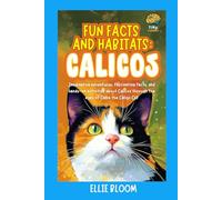 Fun Facts and Habitats: Calicos: Imaginative adventures, fascinating facts, and hands-on activities about Calicos through the eyes of Callie the Calico Cat (Tiny Thinkers)