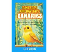 Fun Facts and Habitats: Canaries: Imaginative adventures, fascinating facts, and hands-on activities about Canaries through the eyes of Tweety the Canary Bird (Tiny Thinkers)