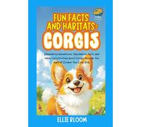 Fun Facts and Habitats: Corgis: Imaginative adventures, fascinating facts, and hands-on activities about Corgis through the eyes of Cooper the Corgi Dog (Tiny Thinkers)