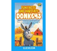 Fun Facts and Habitats: Donkeys: Imaginative adventures, fascinating facts, and hands-on activities about Donkeys through the eyes of Danny the Donkey (Tiny Thinkers)