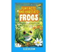 Fun Facts and Habitats: Frogs: Imaginative adventures, fascinating facts, and hands-on activities about Frogs through the eyes of Frankie the Frog (Tiny Thinkers)