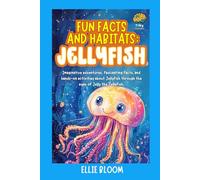 Fun Facts and Habitats: Jellyfish: Imaginative adventures, fascinating facts, and hands-on activities about Jellyfish through the eyes of Jelly the Jellyfish