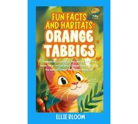 Fun Facts and Habitats: Orange Tabbies: Imaginative adventures, fascinating facts, and hands-on activities about Orange Tabbies through the eyes of Ginger the Orange Tabby Cat (Tiny Thinkers)