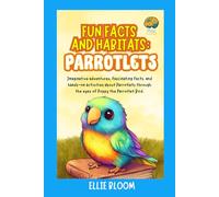 Fun Facts and Habitats: Parrotlets: Imaginative adventures, fascinating facts, and hands-on activities about Parrotlets through the eyes of Poppy the Parrotlet Bird (Tiny Thinkers)